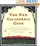 The New California Cook: Casually Elegant Recipes with Exhilarating Flavor