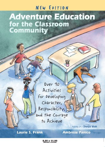 Adventure Education for the Classroom Community: Over 90 Activities for Developing Character, Responsibility, and the Courage to Achieve