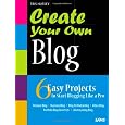 Create Your Own Blog: 6 Easy Projects to Start Blogging Like a Pro