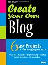 Create Your Own Blog: 6 Easy Projects to Start Blogging Like a Pro