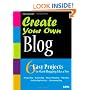 Create Your Own Blog: 6 Easy Projects to Start Blogging Like a Pro