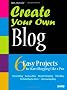 Create Your Own Blog: 6 Easy Projects to Start Blogging Like a Pro (Create Your Own (SAMS))