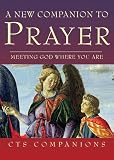 A new companion to prayer : meeting God where you are