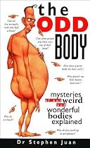 The Odd Body: Mysteries of Our Weird and Wonderful Bodies Explained