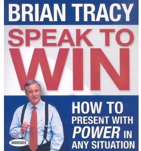 Speak To Win: How to Present With Power in Any Situation [Audio CD]