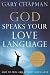God Speaks Your Love Language: How to Feel and Reflect God's Love