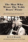 The Man Who Wrote The Teddy Bears Picnic: How Irish-born lyricist and composer Jimmy Kennedy became one of the twentieth centurys finest songwriters.