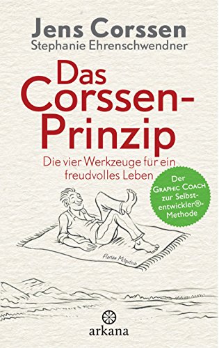 Das Corssen-Prinzip: Die vier Werkzeuge für ein freudvolles Leben - Der Graphic Coach zur Selbstentwickler®-Methode - Mit Illustrationen von Florian Mitgutsch (German Edition)