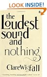 The Loudest Sound and Nothing
