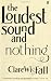 The Loudest Sound and Nothing