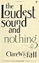 The Loudest Sound and Nothing