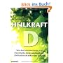 Heilkraft D - Wie das Sonnenvitamin vor Herzinfarkt, Krebs und anderen Krankheiten sch�tzt