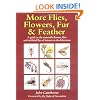 More Flies, Flowers, Fur and Feather: A Guide to the Waterside Flowers, Flies and Artificial Flies of Interest to the Fisherman