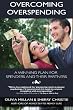 Overcoming Overspending: A Winning Plan for Spenders and Their Partners