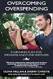 Overcoming Overspending: A Winning Plan for Spenders and Their Partners