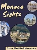 Monaco Sights 2011: a travel guide to the top 15 attractions in the Principality of Monaco (Monte Carlo) (Mobi Sights)