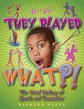 They Played What?! The Weird History of Sports & Recreation (Weird History)