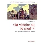 Les derniers jours de Fort Alamo - la Victoire Ou la Mortpar Farid Ameur