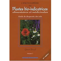 L'encyclop�die des plantes bio-indicatrices alimentaires et m�dicinales : Guide de diagnostic des sols Volume 1