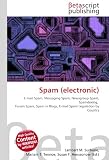 Spam (electronic): E-mail Spam, Messaging Spam, Newsgroup Spam, Spamdexing, Forum Spam, Spam in Blogs, E-mail Spam Legislation by Country