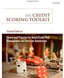 The Credit Scoring Toolkit: Theory and Practice for Retail Credit Risk Management and Decision Automation