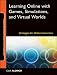 Learning Online with Games, Simulations, and Virtual Worlds: Strategies for Online Instruction