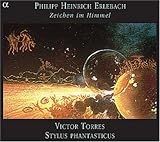 Erlebach: Zeichen im Himmel (laments and sonatas) /Torres * Stylus Phantasticus * Heumann