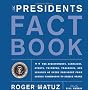 The Presidents Fact Book: The Achievements, Campaigns, Events, Triumphs, Tragedies, and Legacies of Every President from George Washington to Barack Obama