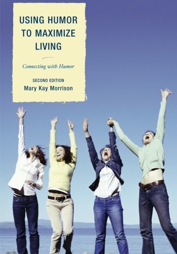By Mary Kay Morrison Using Humor to Maximize Living: Connecting With Humor (2nd Second Edition) [Paperback]
