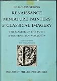Renaissance miniature painters & classical imagery : the Master of the Putti and his Venetian workshop