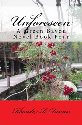 Unforeseen (The Green Bayou Novels) by Rhonda Dennis