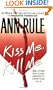 Kiss Me, Kill Me: Ann Rule's Crime Files Vol. 9