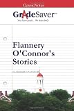 GradeSaver (TM) ClassicNotes Flannery O'Connor's Stories: Study Guide