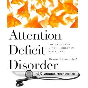 Attention Deficit Disorder - The Unfocused Mind in Children and Adults - Thomas E. Brown