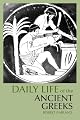 Daily Life of the Ancient Greeks (The Greenwood Press Daily Life Through History Series)