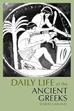 Daily Life of the Ancient Greeks (The Daily Life Through History Series)