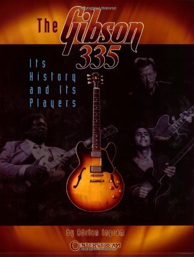 The Gibson 335: Its History and Its Players [Paperback] [2006] (Author) Adrian Ingram