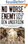No Worse Enemy: The Inside Story of the Chaotic Struggle for Afghanistan