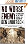 No Worse Enemy: The Inside Story of the Chaotic Struggle for Afghanistan