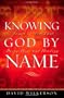 Knowing God by Name: Names of God That Bring Hope and Healing