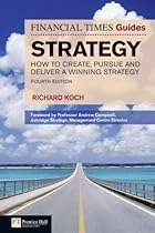 FT Guide to Strategy: How to create, pursue and deliver a winning strategy (4th Edition) (Financial Times)