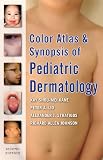 Color Atlas and Synopsis of Pediatric Dermatology : Second Edition