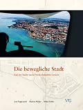 Produkt-Bild: Die bewegliche Stadt: Auf der Suche nach Friedrichshafens Gesicht