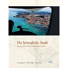 Die bewegliche Stadt: Auf der Suche nach Friedrichshafens Gesicht