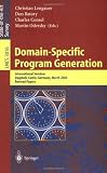 Domain-Specific Program Generation: International Seminar, Dagstuhl Castle, Germany, March 23-28, 2003, Revised Papers (Lecture Notes in Computer Science)