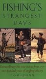 from Tom Quinn Fishings Strangest Days: Extraordinary But True Stories from Over Two Hundred Years of Angling History (Strangest Series)