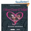 Amour, cuisine & volupt� : 140 recettes aphrodisiaques