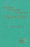 Ancient conquest accounts : a study in ancient Near Eastern and biblical history writing