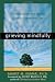 Grieving Mindfully: A Compassionate and Spiritual Guide to Coping with Loss