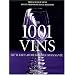 Les 1001 vins qu'il faut avoir go�t�s dans sa vie